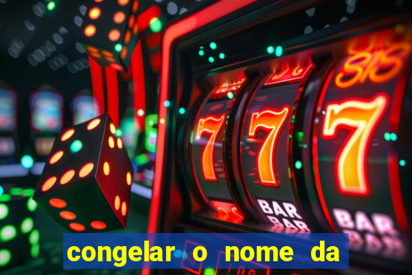 congelar o nome da pessoa no congelador